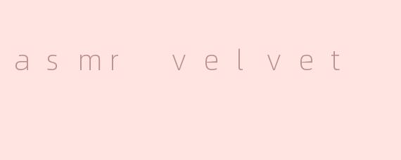 asmr velvet